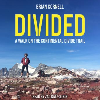 Divided: A Walk on the Continental Divide Trail, Brian Cornell