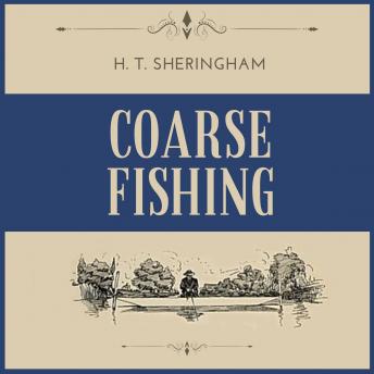 Coarse Fishing, Audio book by H.T. Sheringham
