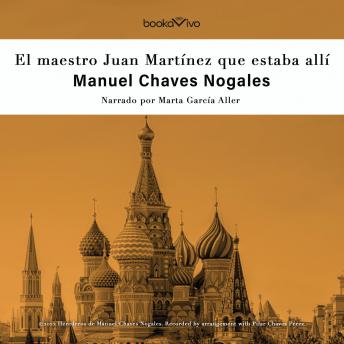 Download El maestro Juan Martínez que estaba allí (The Maestro Juan Martínez, Who Was There) by Manuel Chaves Nogales
