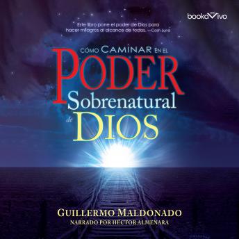 Cómo Caminar en el Poder Sobernatural de Dios (How to Walk in the Supernatural Power of God) sample.