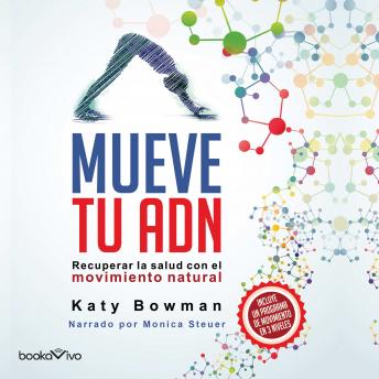 [Spanish] - Mueve tu Adn (Move Your DNA): Recuperar la salud con el movimiento natural (Restore Your Health through Natural Movement)