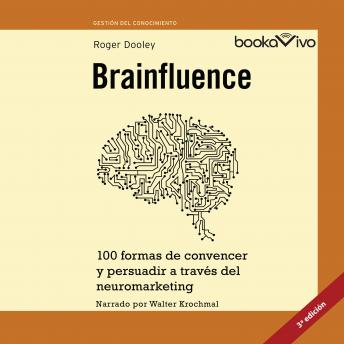 Brainfluence: 100 formas de convencer y persuadir a traves del neuromarketing