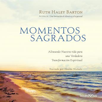 [Spanish] - Momentos Sagrados (Sacred Rhythms): Alineando Nuestra vida para una Verdadera Transformacion Espiritual (Arranging Our Lives for Spiritual Transformation)