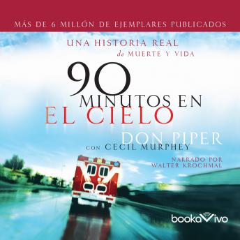 [Spanish] - 90 minutos en el cielo (90 Minutes in Heaven): Una historia real de Vida y Muerte (A True Story of Life and Death)