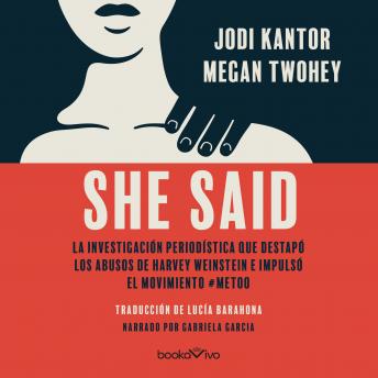 [Spanish] - She Said: La investigación periodística que destapó los abusos de Harvey Weinstein e impusló el movimiento #MeToo (Breaking the Sexual Harassment Story that Helped Ignite a Movement)