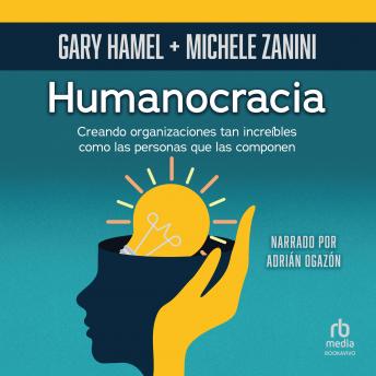 [Spanish] - Humanocracia (Humanocracy): Creando organizaciones tan increíbles como las personas que las integran (Creating Organizations as Amazing as the People Inside Them)