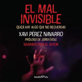 [Spanish] - El mal invisible (The Invisible Evil): Quizá hay algo que no recuerdas (There might be something you don't remember)