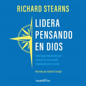 Download Lidera pensando en Dios (Lead Like It Matters to God): Liderazgo impulsado por valores en un mundo impulsado por el éxito by Richard Stearns