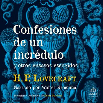 [Spanish] - Confesiones de un incrédulo y otros ensayos escogidos (Confessions of Unfaith and Other Selected Essays)
