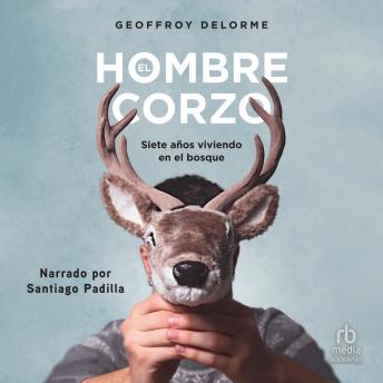 [Spanish] - El hombre corzo (The Roe Deer Man): 7 años de vida salvaje (Seven Years of Living in the Wild)