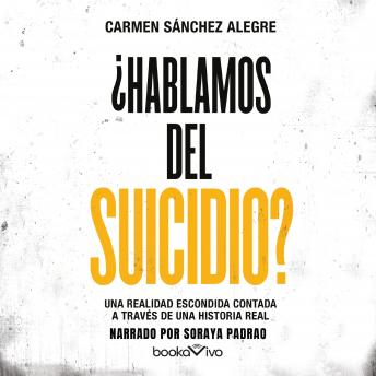 [Spanish] - ¿Hablamos del suicidio? (Let's Talk About Suicide?): Una realidad escondida contada a través de una historia real (A Hidden Truth Told Through a Real Story)