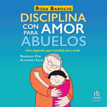 [Spanish] - Disciplina con amor para abuelos (Discipline With Love for Grandparents): Una segunda oportunidad para amar (A Second Chance to Love)