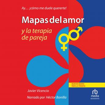 [Spanish] - Mapas del amor y la terapia de pareja (Maps of love and couples therapy): Ay . . . ¡cómo Me Duele Quererte! (Oh, How it Hurts to Love You!)