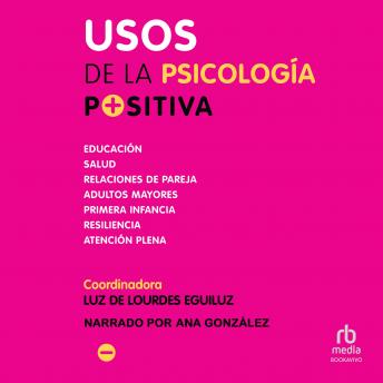 [Spanish] - Usos de la psicología positiva (Uses for Positive Psychology)