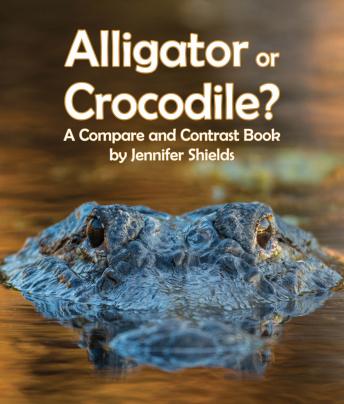 Enjoy Alligator or Crocodile? A Compare and Contrast Book from Jennifer Shields episode artwork