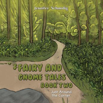 Fairy and Gnome Tales – Book Two: Just Around the Corner
