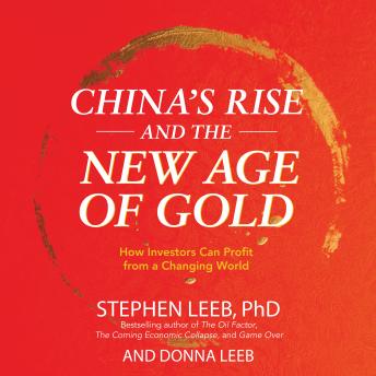 China's Rise and the New Age of Gold: How Investors Can Profit from a Changing World