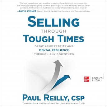 Selling through Tough Times: Grow Your Profits and Mental Resilience through any Downturn, Audio book by Paul Reilly