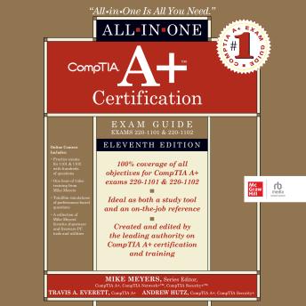 Download CompTIA A+ Certification All-in-One Exam Guide, Eleventh Edition (Exams 220-1101 & 220-1102) by Travis A. Everett, Andrew Hutz