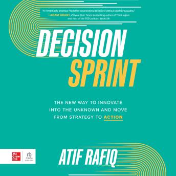 Decision Sprint: The New Way to Innovate into the Unknown and Move from Strategy to Action sample.