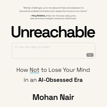 Unreachable: How Not to Lose Your Mind in an AI-Obsessed Era