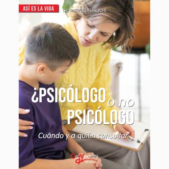 ¿Psicólogo o no psicólogo? Cuándo y a quién consultar