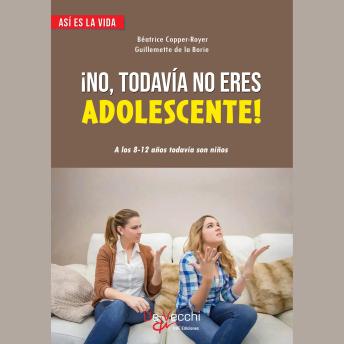 [Spanish] - ¡No, todavía no eres adolescente!. A los 8-12 años todavía son niños