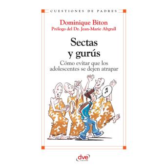 [Spanish] - Sectas y gurús. Cómo evitar que los adolescentes se dejan atrapar