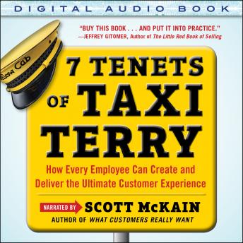 Download 7 Tenets of Taxi Terry: How Every Employee Can Create and Deliver the Ultimate Customer Experience by Scott Mckain