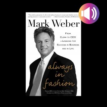 Always In Fashion: From Clerk to CEO -- Lessons for Success in Business and in Life