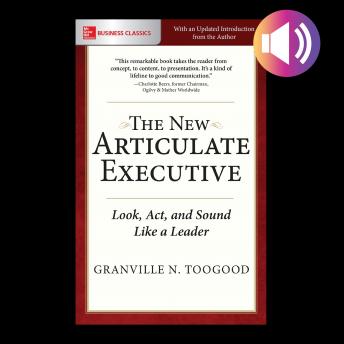 The Articulate Executive: Learn to Look, Act, and Sound Like a Leader
