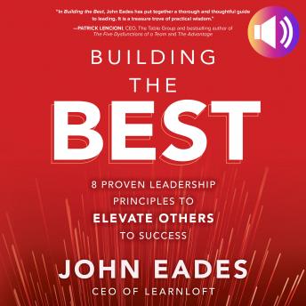 Building the Best: 8 Proven Leadership Principles to Elevate Others to Success