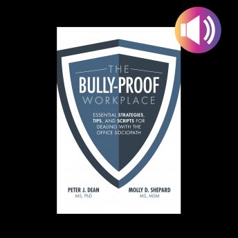 The Bully-Proof Workplace: Essential Strategies, Tips, and Scripts for Dealing with the Office Sociopath