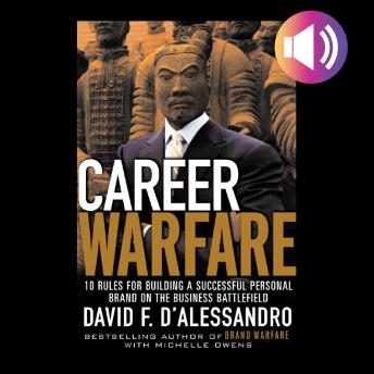 Career Warfare: 10 Rules for Building a Successful Personal Brand and Keeping It