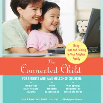 Connected Child: Bring Hope and Healing to Your Adoptive Family sample.