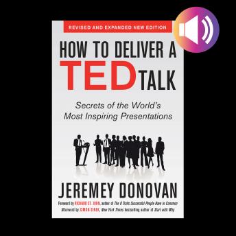 How to Deliver a TED Talk: Secrets of the World's Most Inspiring Presentations, revised and expanded new edition