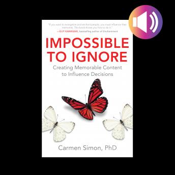 Impossible to Ignore: Creating Memorable Content to Influence Decisions