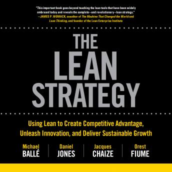 The Lean Strategy: Using Lean to Create Competitive Advantage, Unleash Innovation, and Deliver Sustainable Growth