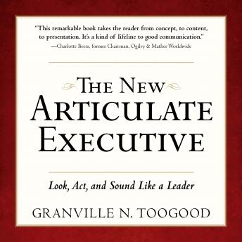 The New Articulate Executive: Look, Act and Sound Like a Leader