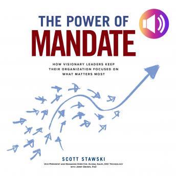 The Power of Mandate: How Visionary Leaders Keep Their Organization Focused on What Matters Most