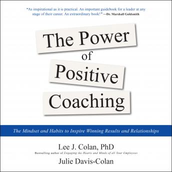 The Power of Positive Coaching: The Mindset and Habits to Inspire Winning Results and Relationships