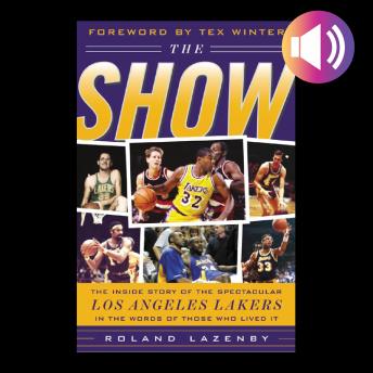 The Show: The Inside Story of the Spectacular Los Angeles Lakers in the Words of Those Who Lived It