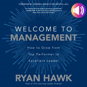 Welcome to Management: How to Grow From Top Performer to Excellent Leader