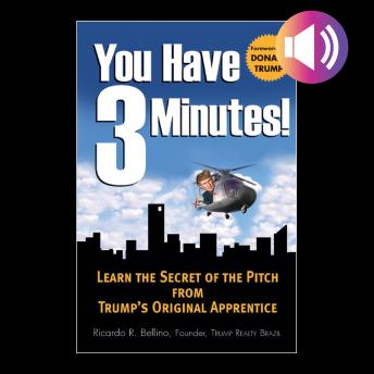 You Have Three Minutes!: Learn the Secret of the Pitch from Trump's Original Apprentice