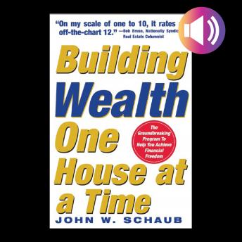 Building Wealth One House at a Time: Making it Big on Little Deals, Audio book by John Schaub