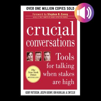 Crucial Conversations: Tools for Talking When Stakes Are High, Second Edition, Audio book by Kerry Patterson, Joseph Grenny, Al Switzler, Ron McMillan