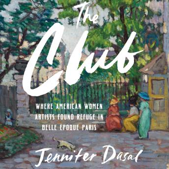 The Club: Where American Women Artists Found Refuge in Belle Époque Paris