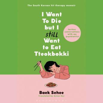 I Want to Die but I Still Want to Eat Tteokbokki: Further Conversations with My Psychiatrist