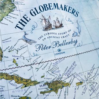 The Globemakers: The Curious Story of an Ancient Craft
