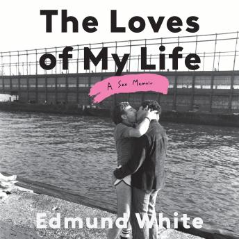 The Loves of My Life: A Sex Memoir